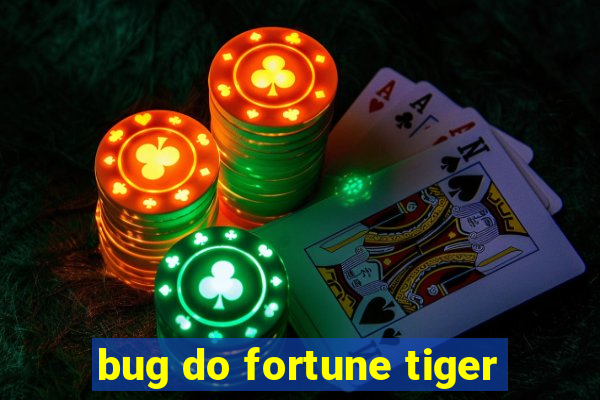 bug do fortune tiger